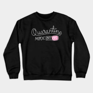 Quarantine Mode On | Social Distancing Fun Crewneck Sweatshirt